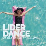 Lider Dance - Ja dla Ciebie Ty dla mnie