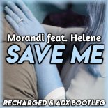 Morandi feat. Helene - Save Me (ReCharged x ADX Bootleg)