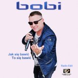 Bobi - Jak Się Bawić To Się Bawić