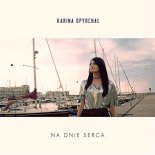 Karina Opyrchał - Na Dnie Serca