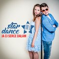 Star Dance - Ja ci serce dałam