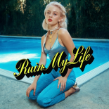 Zara Larsson - Ruin My Life