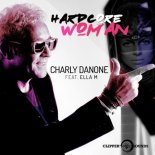 Charly Danone feat. Ella M - Hardcore Woman