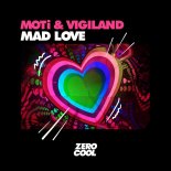 MOTi & Vigiland - Mad Love (Original Mix)