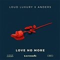 Loud Luxury x anders - Love No More