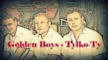 Golden Boys - Tylko Ty (Nowość 2018)