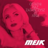 Mejk - Ostatni raz zatańczysz ze mną (Extended)