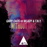 Gary Caos, Wlady, T.N.Y. - Without This (Original Club Mix)