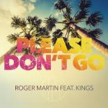 Roger Martin ft. Kings - Please Dont Go