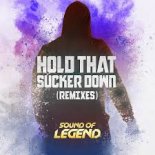 Sound Of Legend - Hold That Sucker Down (Festival Mix)