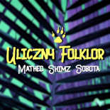 Matheo, Shimz, Sobota - Uliczny folklor