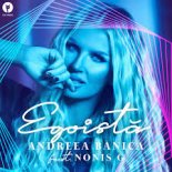 Andreea Banica feat. Nonis G - Egoista