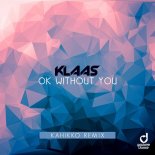 Klaas - Ok Without You (Kahikko Remix Edit)