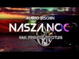 Mario Bischin - Nasza Noc (G&K Project Bootleg)