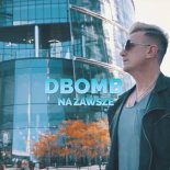 DBOMB – Na zawsze (90′ Dance RMX)