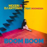 Nexeri & Dj Antonio - Boom Boom (feat. Moonessa) 