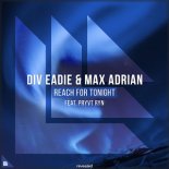 Div Eadie & Max Adrian feat. PRYVT RYN - Reach For Tonight