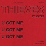 THIEVES - U GOT ME (feat. CATZE)