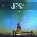 EWAVE - All I Need (Extended Mix)