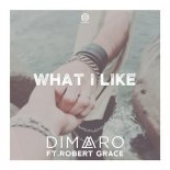 Dimaro feat. Robert Grace - What I Like (Extended Mix)