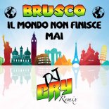 Brusco - Il Mondo Non Finisce Mai (Dj Cry Remix)