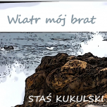 Staś Kukulski - Wiatr mój brat