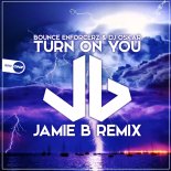 Bounce Enforcerz & Dj Oskar - Turn On You (Jamie B Remix)