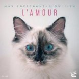 Max Freegrant & Slow Fish - L\'amour (Extended Mix)