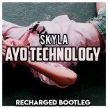 Skyla - Ayo Technology (ReCharged Bootleg)