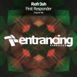 Refr3sh - First Responder (Original Mix)