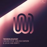 TwoWorldsApart - I Decide