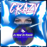 Dj Nenê Do Rincão - Crazy