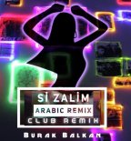 Arabic Remix - Si Zalim ( Burak Balkan Remix 2o19 )