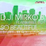 DJ Mirko B. feat. Bubble Boy - So Beautiful (Extended Mix)