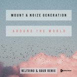 Mount & Noize Generation - Around The World (Nejtrino & Baur Remix) 