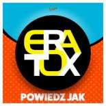 Eratox - Powiedz Jak