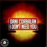 Dani Corbalan - I Don't Need You [Radio Edit 2o19]