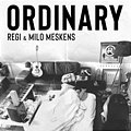 Regi, Milo Meskens - Ordinary