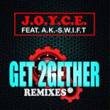 J.O.Y.C.E. feat. A.K.-S.W.I.F.T. - Get 2Gether (Bmonde Remix)