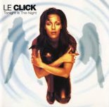 Le Click - Tonight Is The Nigh