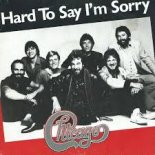 Chicago - Hard To Say Im Sorry (orginal)