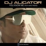 DJ Aligator feat. Mike Trend - You Know Me