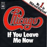 Chicago - If You Leave Me Now