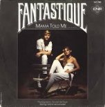 Fantastique - Mama Told Me