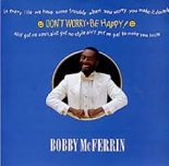 Bobby McFerrin - Don't Worry Be Happy