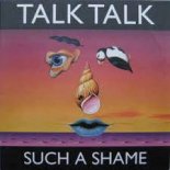 Talk Talk - Such A Shame