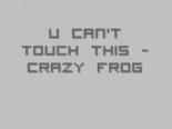 CRAZY FROG - You Can\'t Touch This