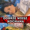 Musle - Dobrze wiesz kochana