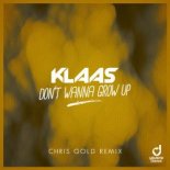 Klaas - Don’t Wanna Grow Up (Chris Gold Remix)