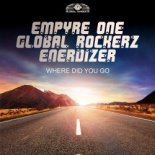 Empyre One X Global Rockerz X Enerdizer –  Where Did You Go (DualXess Remix)